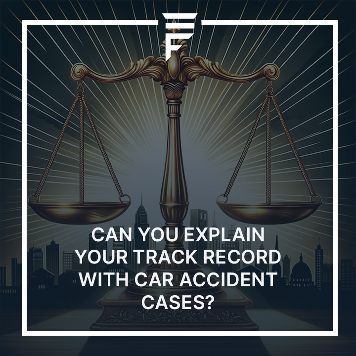 Can you explain your track record with car accident cases